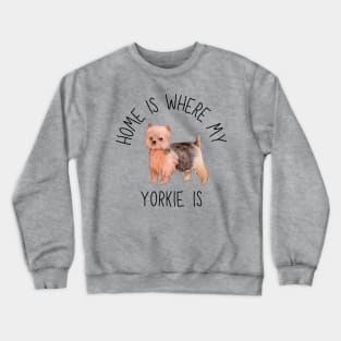 Home is Where My Yorkie Yorkshire Terrier Is Dog Breed Watercolor Crewneck Sweatshirt